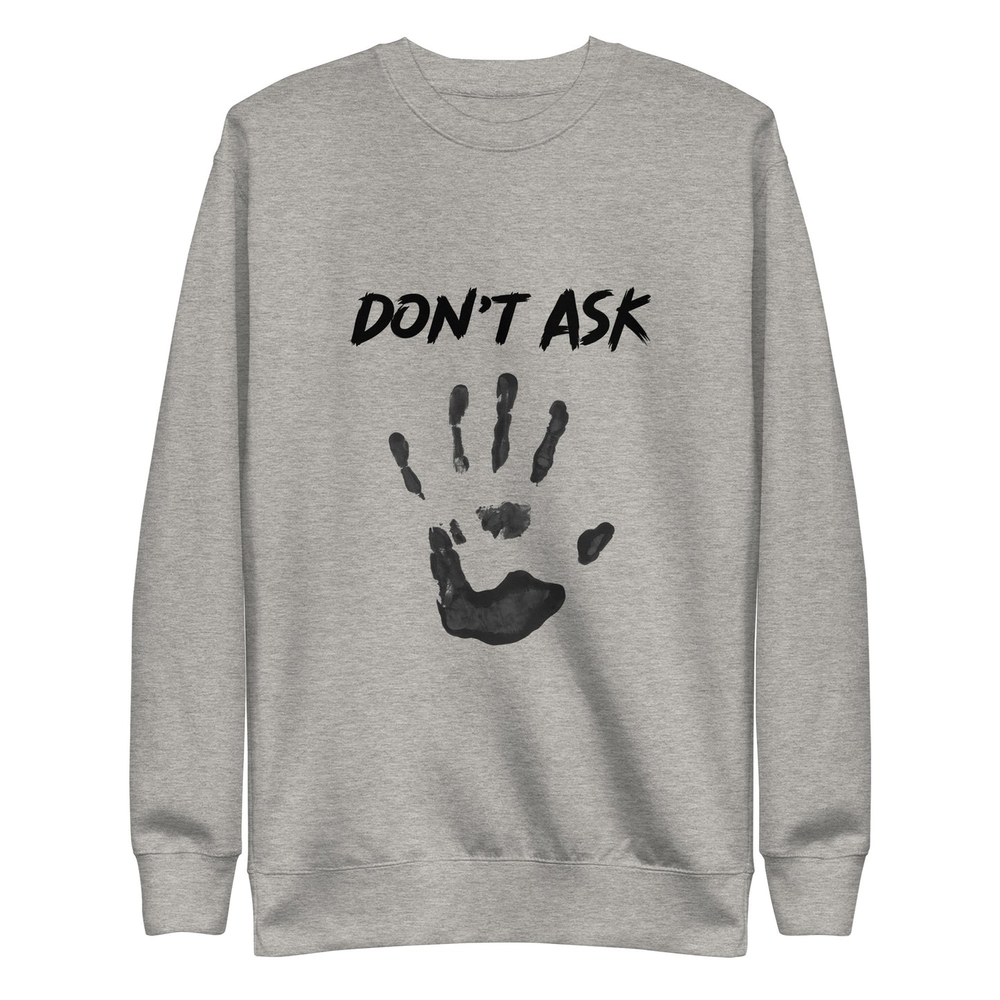 'Don't Ask' Sweatshirt (Ekaterina's prints)