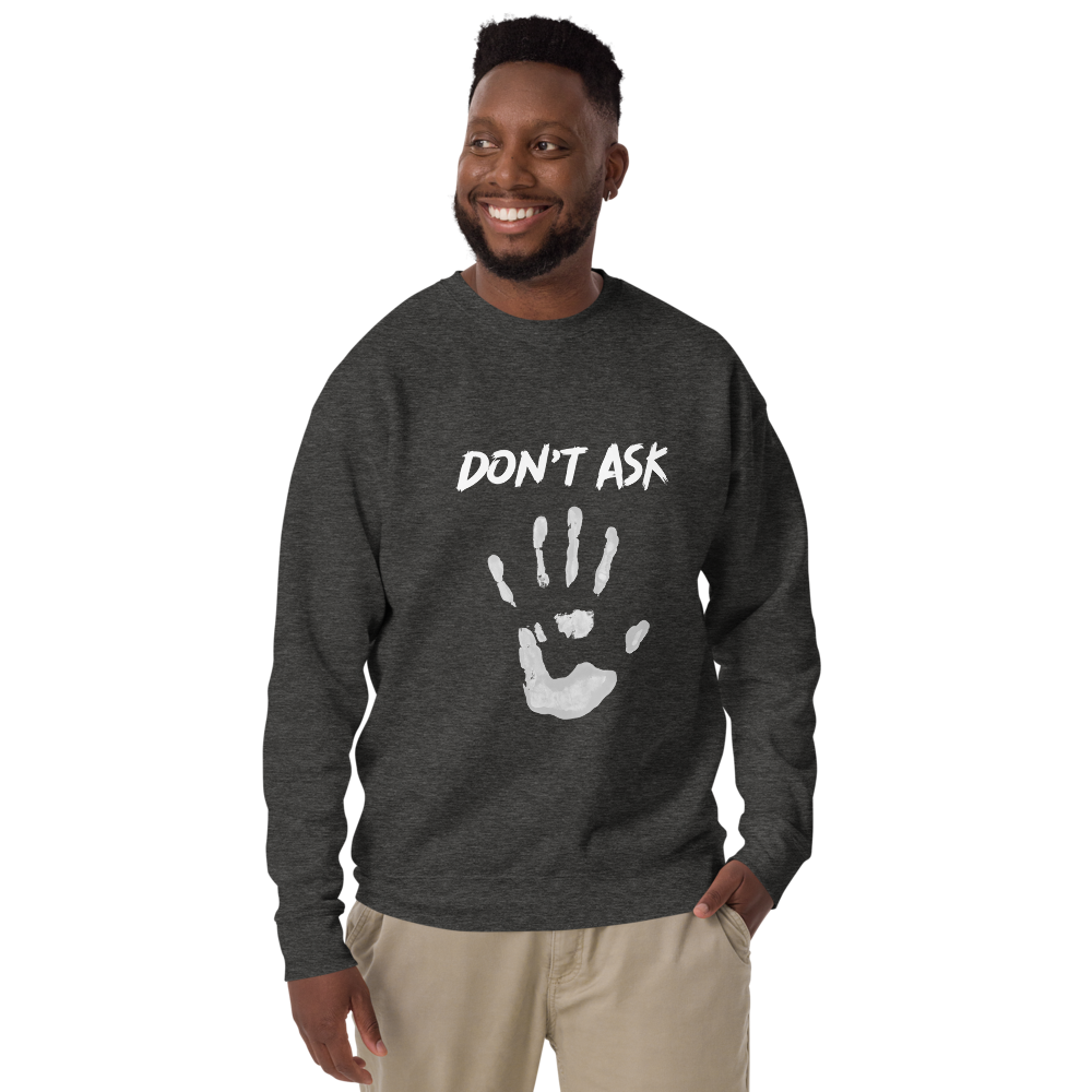 'Don't Ask' Sweatshirt (Ekaterina's prints)