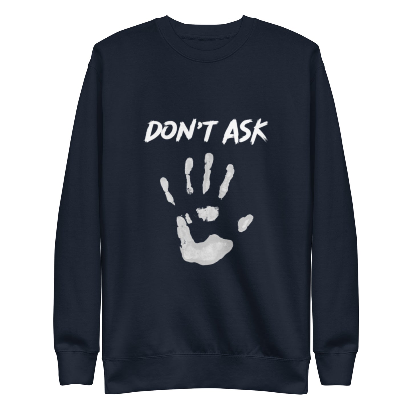 'Don't Ask' Sweatshirt (Ekaterina's prints)