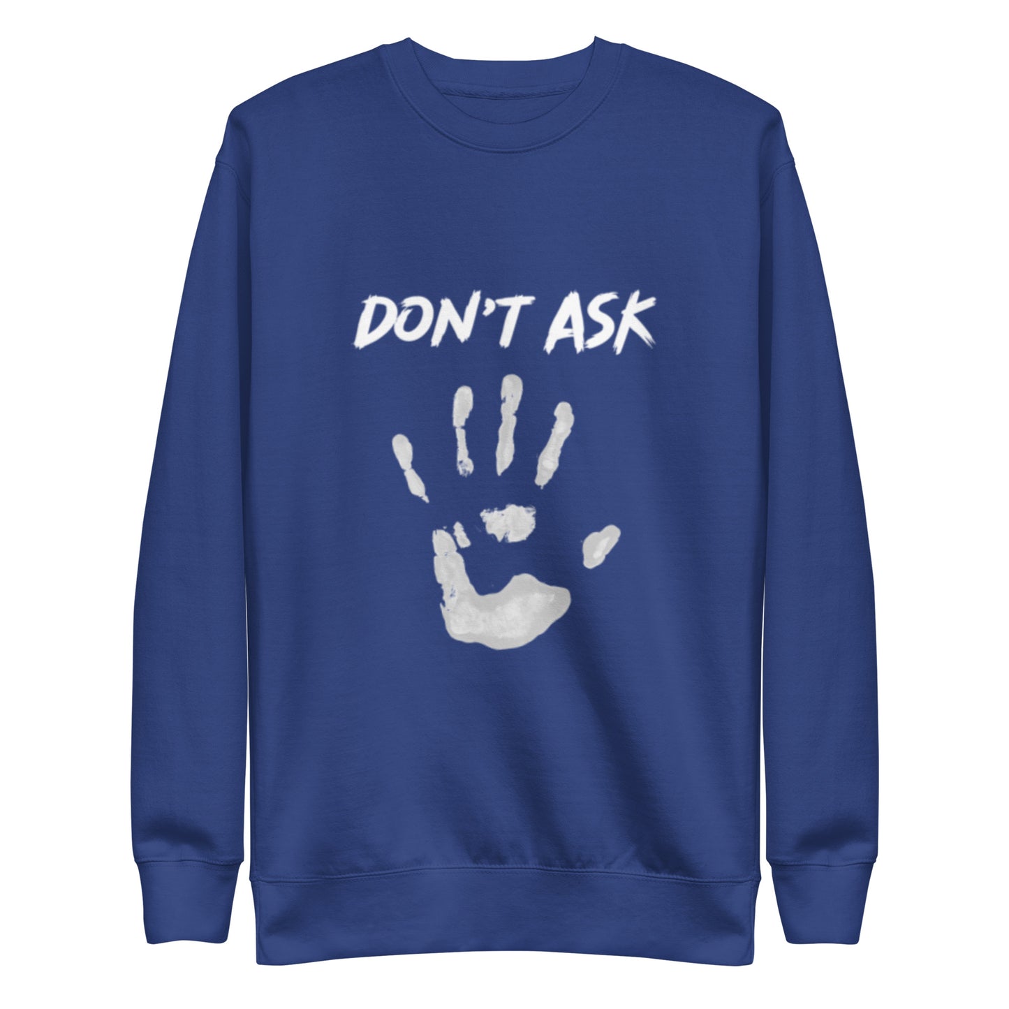 'Don't Ask' Sweatshirt (Ekaterina's prints)