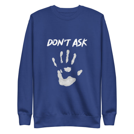 'Don't Ask' Sweatshirt (Ekaterina's prints)